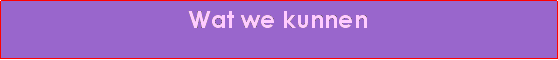 Text Box: Wat we kunnen